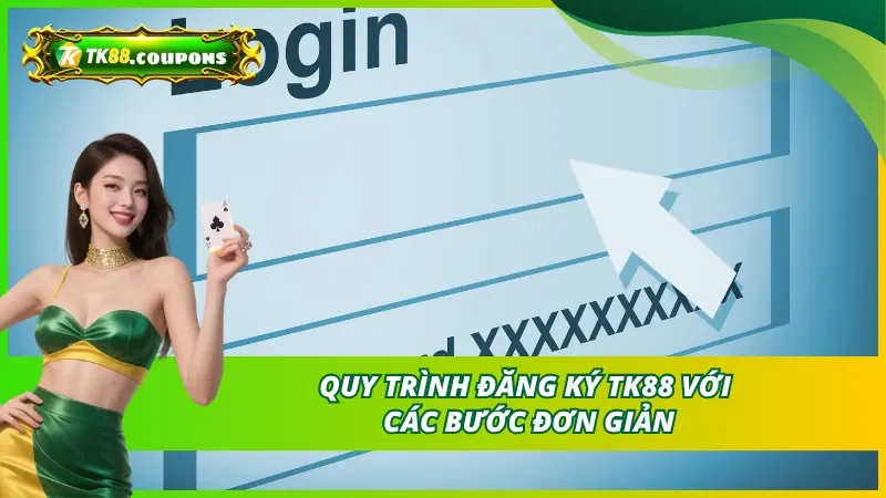 Hướng dẫn tạo tài khoản TK88 thành viên qua các bước chi tiết