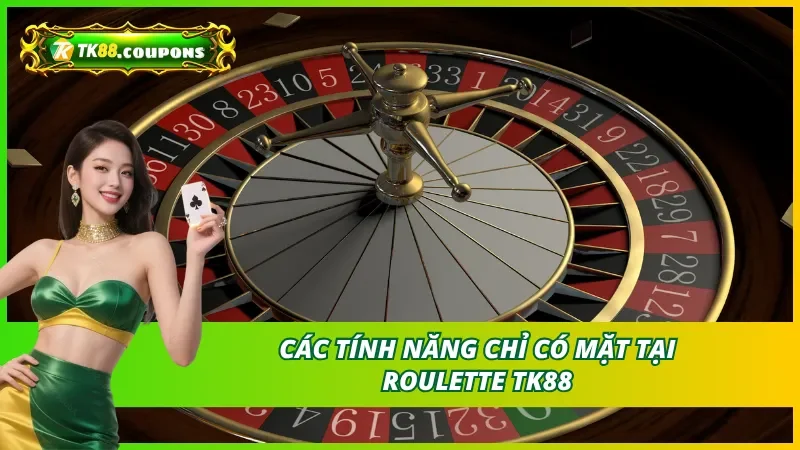 Các tính năng nổi bật của Roulette TK88